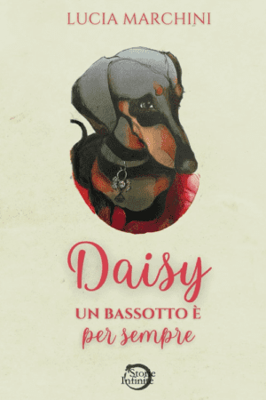 Daisy un bassotto è per sempre Lucia Marchini Storie Infinite